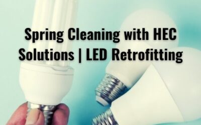 Spring Cleaning with HEC Solutions | LED Retrofitting