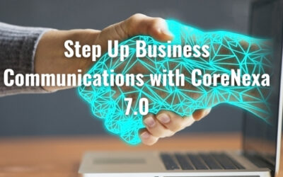 Step Up Business Communications with CoreNexa 7.0